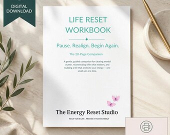 May include: A white workbook titled Life Reset Workbook with the subtitle Pause. Realign. Begin Again. The 20-Page Companion. It includes text about clearing mental clutter, two small pink butterfly illustrations, and The Energy Reset Studio branding.