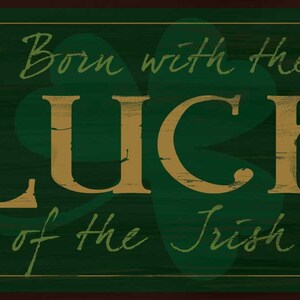 Born with the Luck of the Irish, Irish Sign, St.Patrick&#39;s Day Decor, Irish Pride Decor,Two Sizes Available