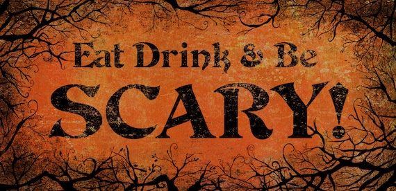 Eat Drink and be Scary Halloween Decor, Scary Halloween Decor,Halloween decoration,Orange and Black sign, Fall decor, Scary sign