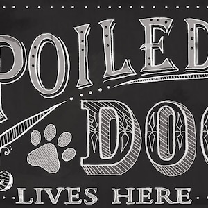 Dog sign,Cat Sign,Spoiled pet sign,A Very Spoiled Dog(or Cat) Lives Here Chalk style wall sign,Pet lover decor