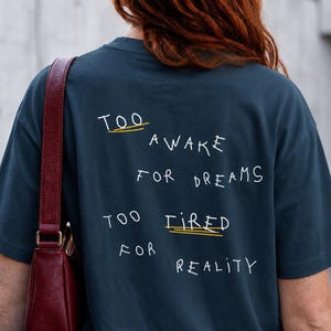 Too Awake For Dreams Too Tired For Reality T-Shirt, Existential Humor Shirt, Casual Minimalist Lifestyle Shirt