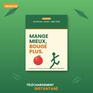 May include: An ebook cover with the text "MANGE MIEUX, BOUGE PLUS" in large orange letters. A red apple and a green stick figure are to the right. The cover also includes the text "EBOOK PDF" and "NUTRITION • SPORT • BIEN-ÊTRE".