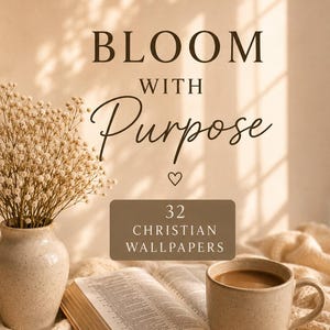 May include: A digital graphic featuring the text BLOOM WITH Purpose, 32 CHRISTIAN WALLPAPERS, and FAITH. PURPOSE. PEACE. The image displays a beige ceramic vase with dried flowers, an open book, and a beige ceramic mug filled with coffee.