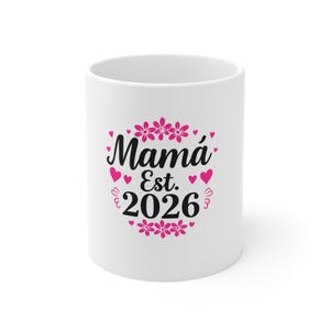 Mamá Est 2026 Mug, First Mothers Day Gift, Pregnancy Announcement, New Mom Coffee Mug, Pink Floral Mama Mug, First Time Mom Gift