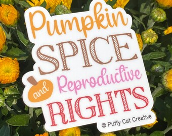 Pumpkin Spice & Reproductive Rights Sticker | Pro Roe Sticker | Pro Choice Sticker | Feminist Sticker | Womens Rights Sticker