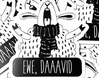 Ewe Daaavid (Ewww David) Vinyl Die Cut Sticker