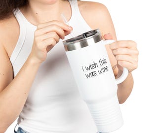 i wish this was wine Travel Mug, 40oz insulated tumbler | funny wine phrase