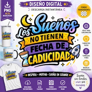 Puede incluir: Un archivo de diseño digital con el texto 'Los Sueños NO TIENEN FECHA DE CADUCIDAD' en letras llamativas y coloridas. El gráfico incluye una luna creciente amarilla, un reloj de arena y un cohete, exhibidos en una camiseta blanca, una taza y un vaso.
