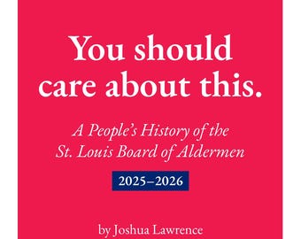A People's History of St. Louis Board of Aldermen '25 - '26 Zine