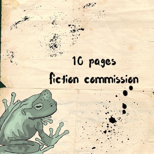 May include: Illustration of a green frog with the text "10 pages fiction commission" on a textured, aged paper background. Black ink splatters and decorative elements add visual interest to the design. The frog is stylized with thick outlines.