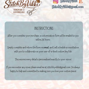 May include: A graphic with the Stitch By Vikki logo, contact information, and instructions for custom key fob orders. The instructions detail the process of completing a form and collaborating on a personalized design.