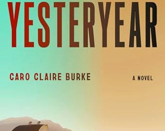 Yesteryear: A Novel by Caro Claire Burke