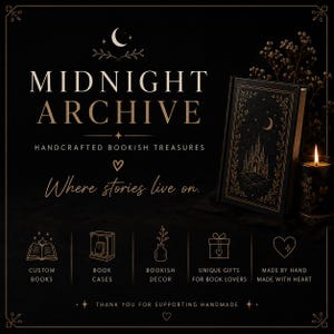 May include: A black graphic display featuring the text Midnight Archive, Handcrafted Bookish Treasures, and Where stories live on. It includes a book with gold castle illustrations, a lit candle, and icons for custom books, cases, and decor.