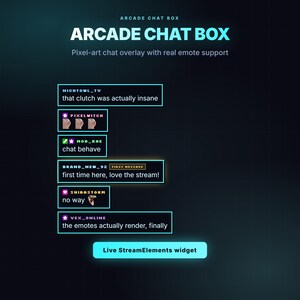 May include: An Arcade Chat Box pixel-art chat overlay with real emote support. The display shows multiple user messages with usernames like NIGHTOWL_TV, PIXELWITCH, MOD_RAE, BRAND_NEW_92, SHIBASTORM, and VEX_ONLINE, including a Live StreamElements widget button.