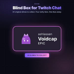 May include: A digital graphic for a Blind Box for Twitch Chat featuring 20 original slimes to collect. The display shows a purple Voidcap character labelled as EPIC by ashlassen, with a button below stating 20 SLIMES TO COLLECT.