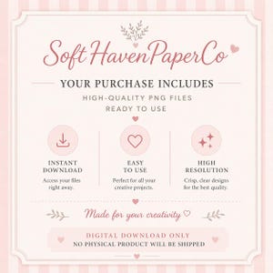 May include: A pink and white digital download advertisement featuring "Soft Haven Paper Co." and "Your Purchase Includes." It highlights instant download, ease of use, and high resolution. The text "Made for your creativity" is also included in the design.