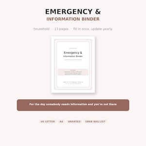 May include: An Emergency & Information Binder with 13 pages, featuring a cover page with the text Emergency & Information Binder, household, fill in once, update yearly, and the phrase For the day somebody needs information and you're not there.