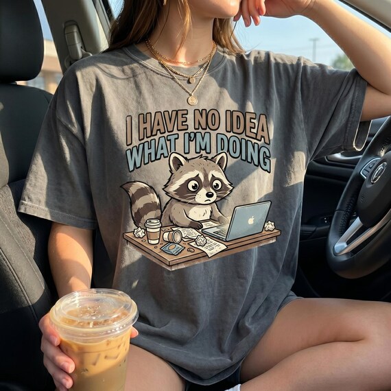 Funny Raccoon Work PNG, I Have No Idea What I'm Doing Shirt, Chaotic Office Meme Graphic, Relatable Work Humor Tee