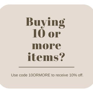 May include: A beige background with rounded corners features the text "Buying 10 or more items?" in a dark brown serif font. Below, a horizontal line separates the text from the promotional code: "Use code 10ORMORE to receive 10% off."
