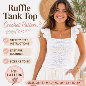 May include: A white crochet ruffle tank top. The image includes text that reads "Ruffle Tank Top Crochet Pattern", "Step by Step Instructions", "Easy for Beginner", "Sizes XS to 5X", and "PDF Pattern". The sizes available are XS, S, M, L, XL, 2X, 3X, 4X, and 5X.