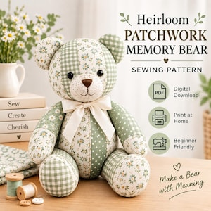 May include: A patchwork memory bear sewing pattern featuring green and white floral and gingham fabric panels. The bear has black button eyes, a brown stitched nose, and a cream ribbon bow. Text includes Heirloom PATCHWORK MEMORY BEAR.