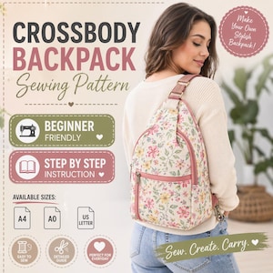 May include: A floral crossbody backpack sewing pattern with the text "Beginner Friendly" and "Step by Step Instruction." The bag has a pink trim and a zipper. The text "Sew. Create. Carry." is also visible.
