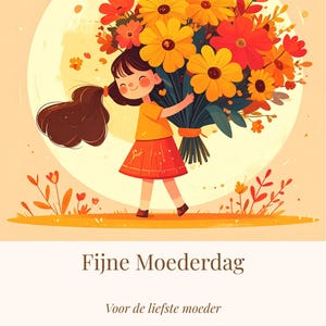 May include: Illustration of a girl holding a large bouquet of yellow and orange flowers. The girl wears an orange top and skirt. The text "Fijne Moederdag" is at the bottom, with additional text below.
