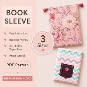 May include: A digital PDF pattern for a book sleeve featuring text that reads BOOK SLEEVE, 3 Sizes, Easy Instructions, Beginner Friendly, A4 + Letter Paper Sizes, Photo Tutorial, PDF Pattern, and INSTANT DOWNLOAD. Two fabric sleeves are shown.