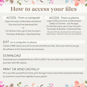 May include: An instructional graphic titled How to access your files, featuring floral borders. It outlines steps to access files from a computer or phone, edit via Canva, download as PDF or JPEG, and print or send files digitally to guests.