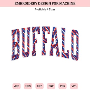 May include: An embroidery design for machine featuring the word BUFFALO in an arched layout. The letters have a red, white, and blue wavy striped pattern. Text at the top reads EMBROIDERY DESIGN FOR MACHINE Available 4 Sizes. File formats JEF, HUS, EXP, DST, PES, VP3 are listed at the bottom.