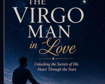The Virgo Man in Love: Unlocking the Secrets of His Heart Through the Stars