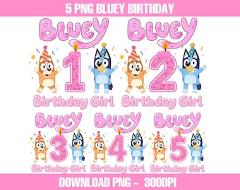 Bluey Birthday Girl PNG Bundle Ages 1-5, 1st 2nd 3rd 4th 5th Birthday Girl Shirt Design, Bluey Party PNG Digital Download