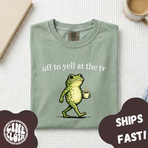 Off To Yell At The TV Funny Frog Tee, Funny Personality Shirt, Personality Tee, Gag Gift, Funny Frog Shirt, Funny Sarcasm Tee, Dad Tee