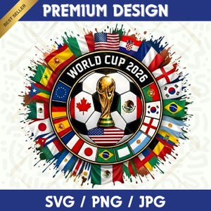 Puede incluir: Un diseño circular con un balón de fútbol en el centro, el trofeo de la Copa del Mundo y banderas de varios países. El texto "WORLD CUP 2026" se muestra de forma destacada. El diseño incluye el texto "SVG / PNG / JPG" y "PREMIUM DESIGN".