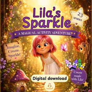 May include: A digital download cover titled Lila's Sparkle: A Magical Activity Adventure. It features a pink-haired character in a white dress, a mushroom house, a purple backpack, and three colorful crayons with faces in a glowing forest setting.