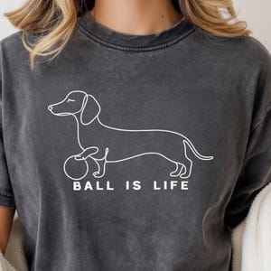 Chemise teckel Ball is life, t-shirt drôle pour amoureux des chiens, chemise pour chien viennoise, t-shirt graphique pour chien chercher