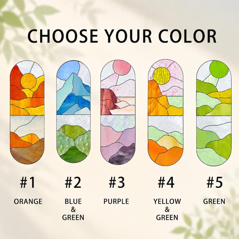 May include: Five stained glass panels with landscape designs in various colors: orange, blue and green, purple, yellow and green, and green. Each panel features a sun and mountains or hills. Text at the top reads "CHOOSE YOUR COLOR".