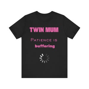 Twin Mum T-Shirt | Patience Is Buffering Humour Tee