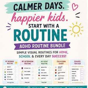 May include: A digital ADHD routine bundle featuring the text CALMER DAYS, happier kids, START WITH A ROUTINE, and ADHD ROUTINE BUNDLE. It includes five visual charts: My Morning Routine, My Afternoon Routine, My Night Routine, Calm Down Chart, and Reward Tracker.