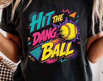 Hit The Dang Ball Shirt, Funny Softball Tee, Neon 90s Game Day T-Shirt, Softball Mom Gift, Player Coach Sports Shirt