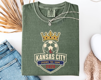 Kansas City Soccer 2026 Shirt, Crown The Game Tee, USA Mexico Canada Football Fan Gift, KC Game Day Unisex T-Shirt
