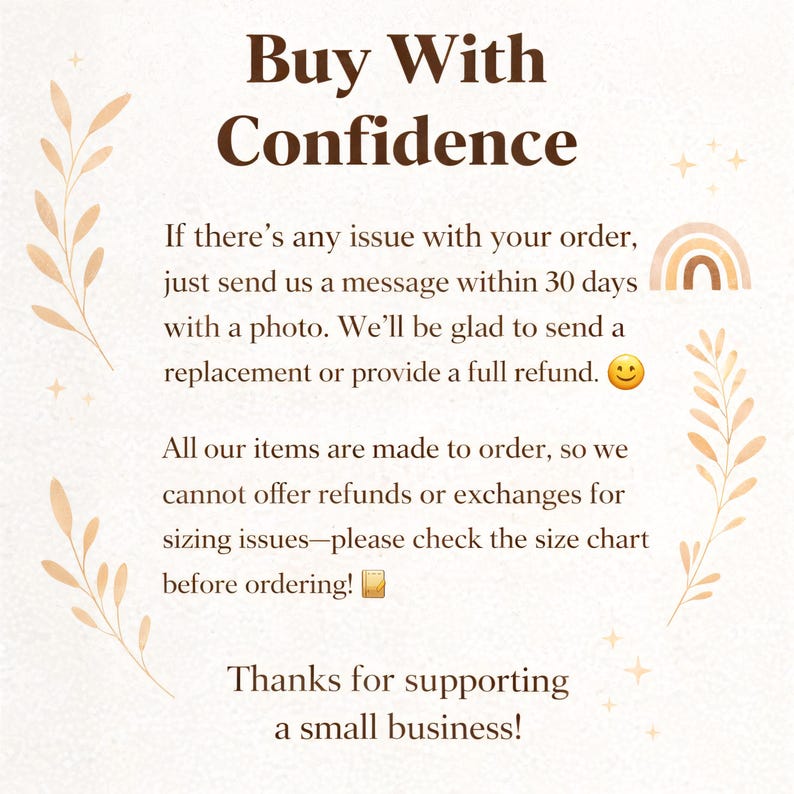 May include: A beige graphic with the text "Buy With Confidence" in brown. The text explains the return policy, including refunds and replacements. The image also includes decorative floral elements and a rainbow.
