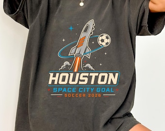 Houston Soccer 2026 Shirt, Space City Goal Tee, USA Mexico Canada Football Fan Gift, Game Day Unisex T-Shirt