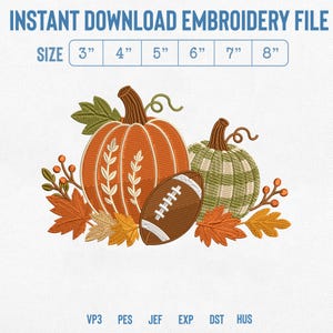 May include: An embroidery design featuring an orange pumpkin with white leaf accents, a green plaid pumpkin, a brown football, and autumn leaves. Text reads INSTANT DOWNLOAD EMBROIDERY FILE, SIZE 3" 4" 5" 6" 7" 8", and file formats VP3, PES, JEF, EXP, DST, HUS.