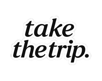 Take The Trip Vinyl Sticker, Wanderlust Quote Decal, Laptop Water Bottle Travel Sticker