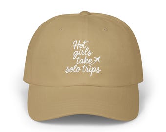 Hot Girls Take Solo Trips Cotton Dad Cap, Solo Travel Wanderlust Hat, Vacation Accessory