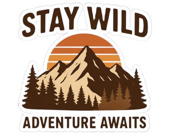 Stay Wild Mountain Adventure Sticker, Durable Vinyl Decal, Laptop Water Bottle Graphic