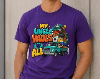 My Uncle Hauls It All Shirt | Funny Trucker Uncle Gift | Semi Truck Uncle Tee | Truck Driver Uncle Birthday Gift