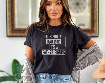 It's Not A Dad Bod It's A Father Figure Shirt, Dad Gift, Funny Dad Shirt, Gift For Husband, It's A Father Figure, Father's Day S PNG Digital