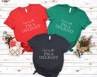 First of All I'm a Delight Shirt, Funny Women's Shirt,For Mom Funny Teacher T shirt, Sarcastic Shirt,For Teacher Summer Shirt PNG Digital